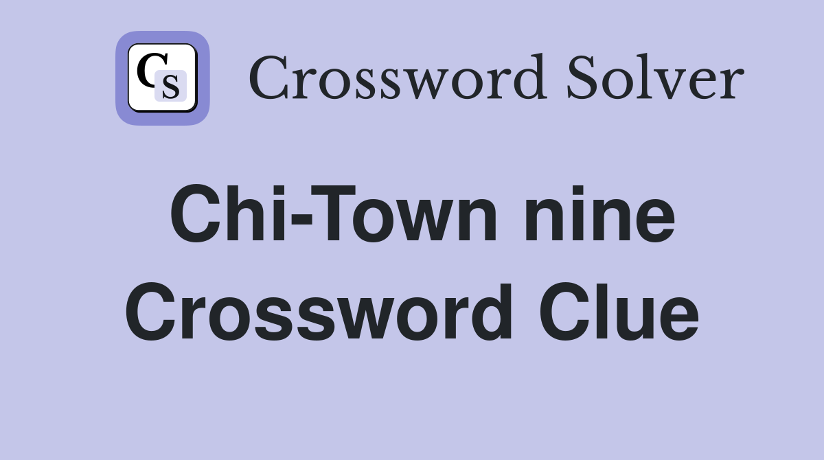 Chi-Town nine Crossword Clue