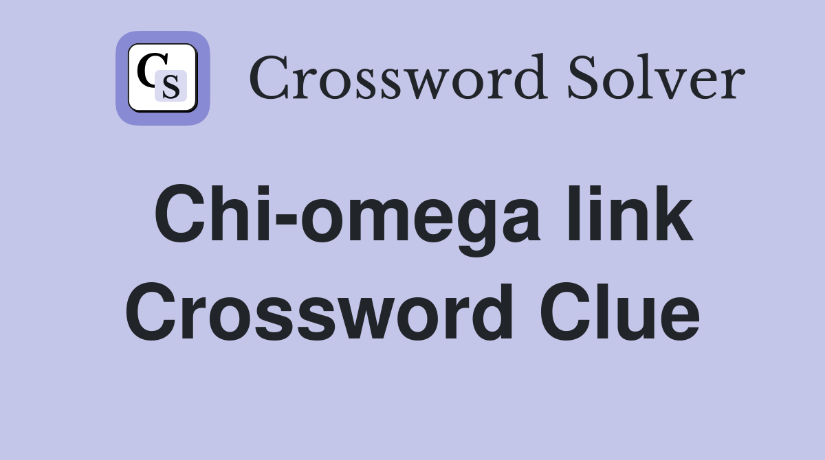 Chi-omega link Crossword Clue
