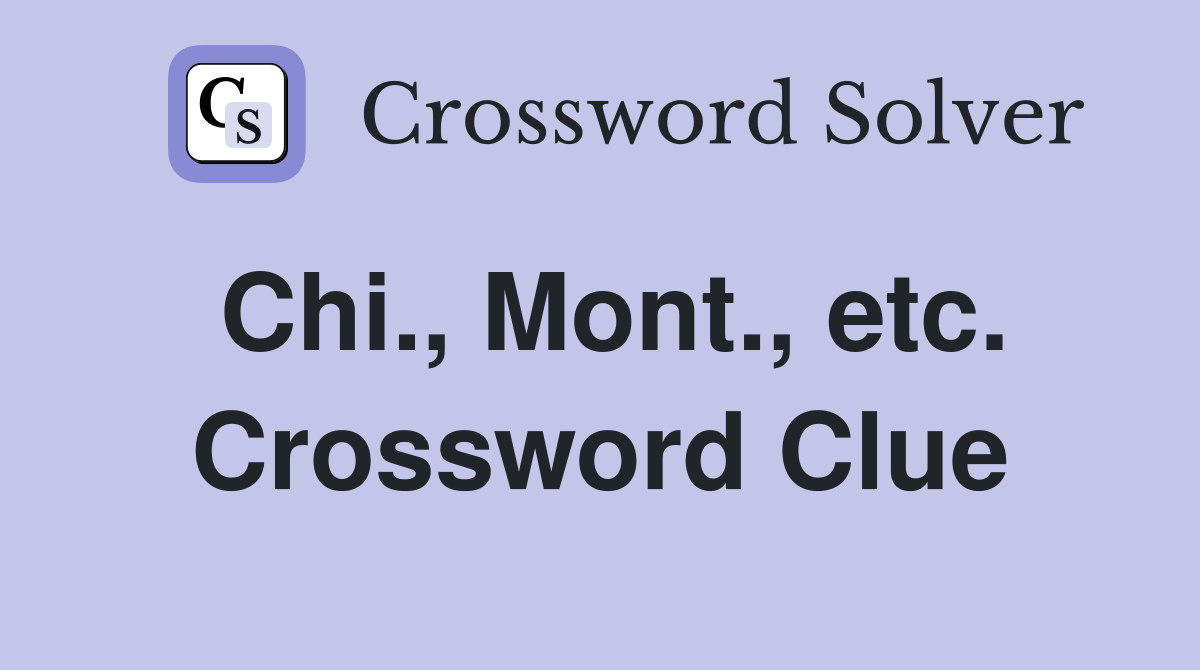 Chi., Mont., etc. Crossword Clue