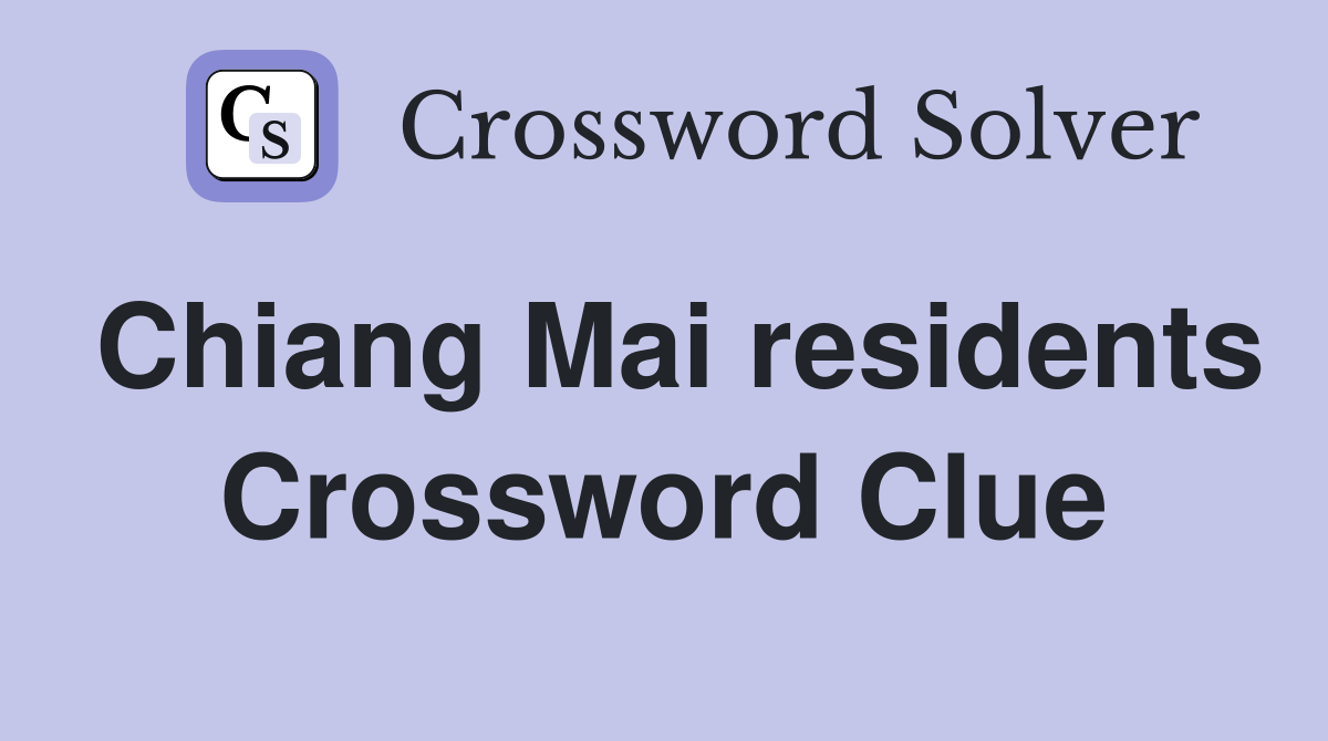 Chiang Mai residents Crossword Clue