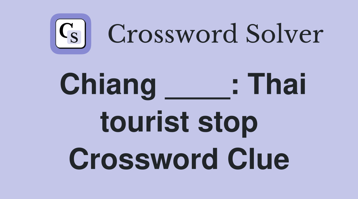 Chiang ____: Thai tourist stop Crossword Clue