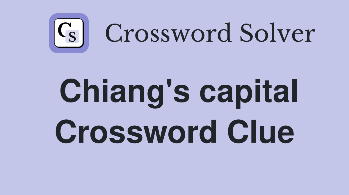 Chiang's capital Crossword Clue
