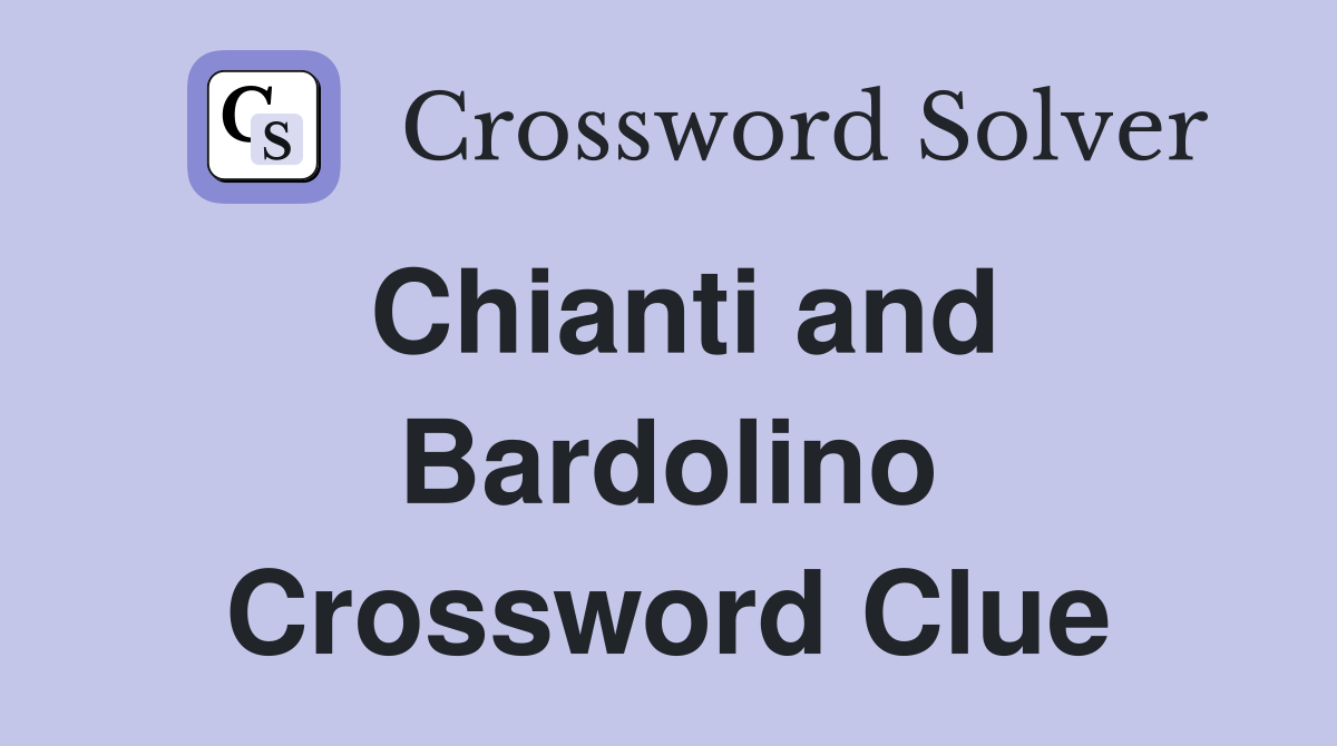 Chianti and Bardolino Crossword Clue