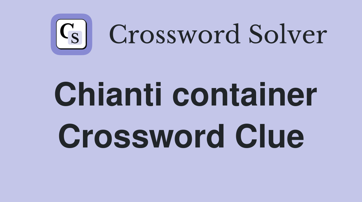 Chianti container Crossword Clue