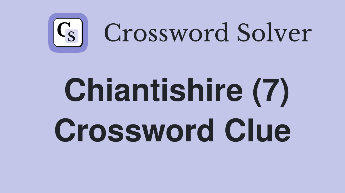 Chiantishire (7) Crossword Clue