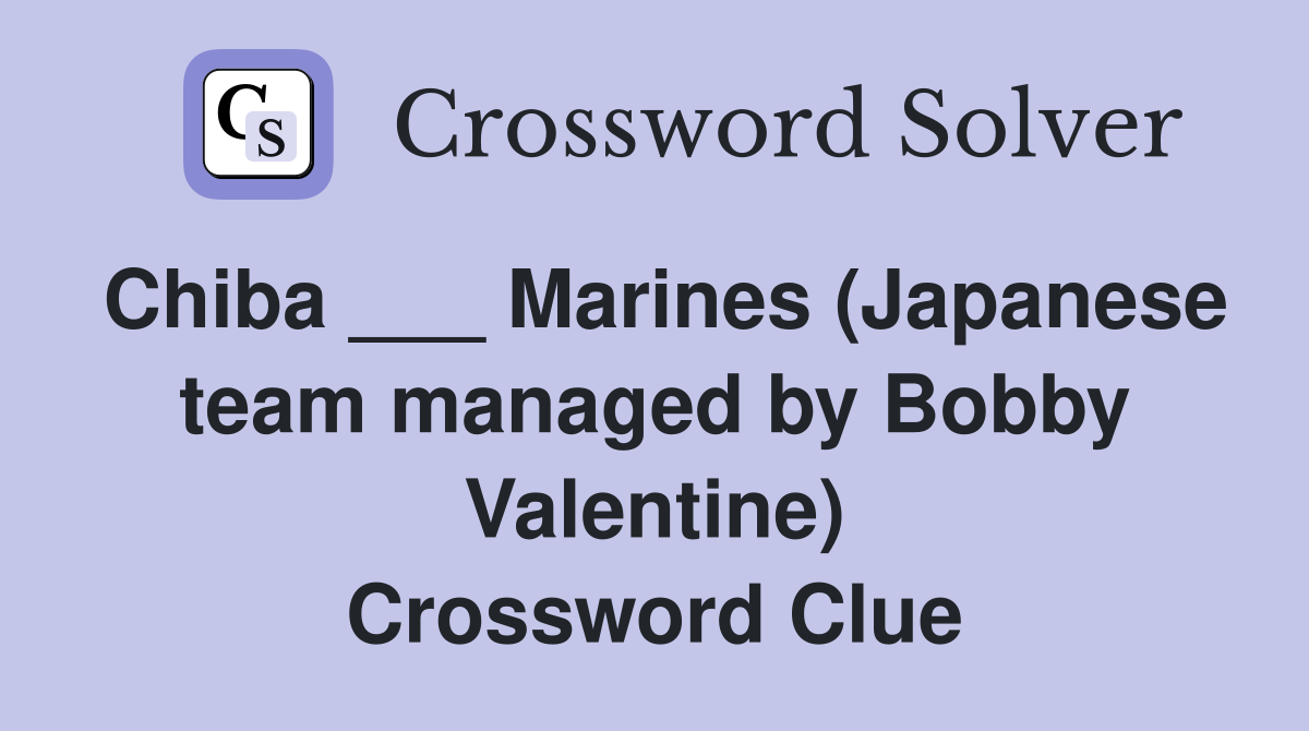 Chiba ___ Marines (Japanese team managed by Bobby Valentine) Crossword Clue