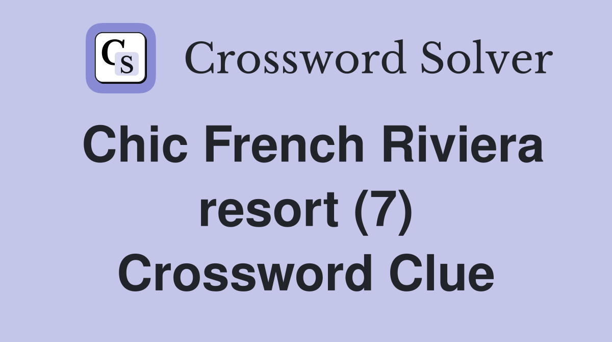 Chic French Riviera resort (7) Crossword Clue