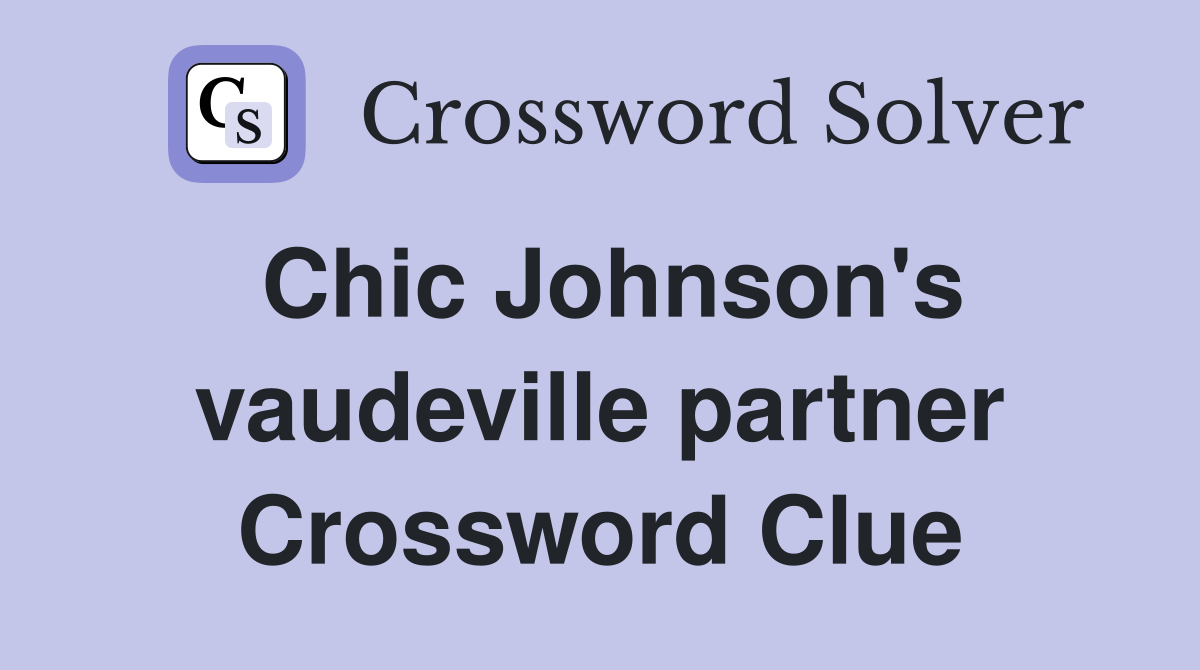 Chic Johnson's vaudeville partner Crossword Clue