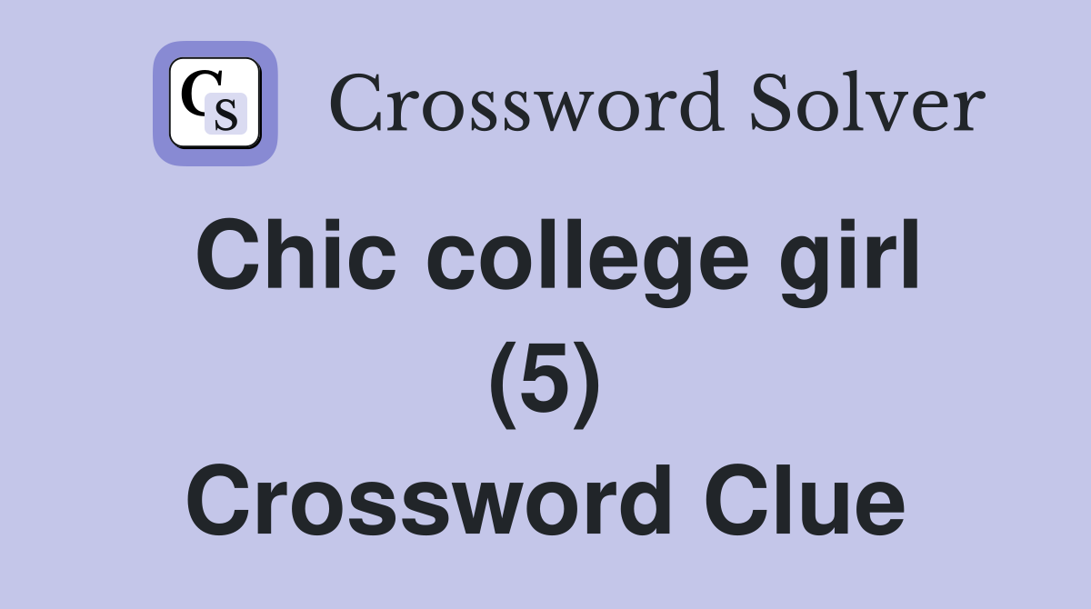 Chic college girl (5) Crossword Clue