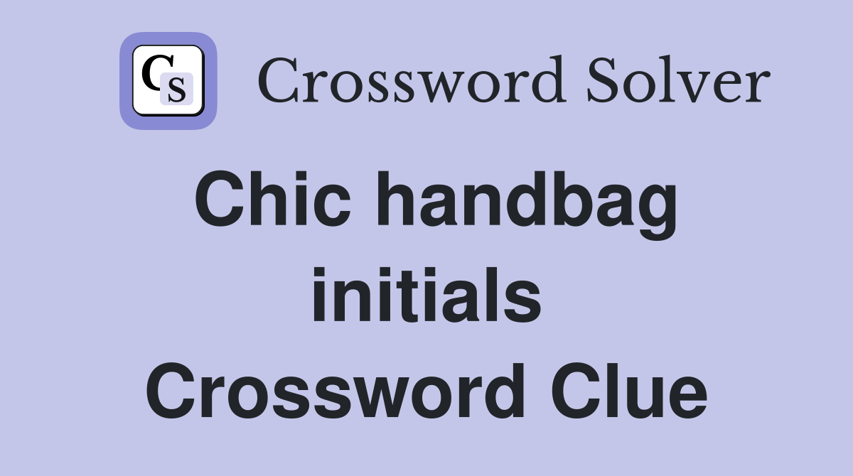 Chic handbag initials Crossword Clue