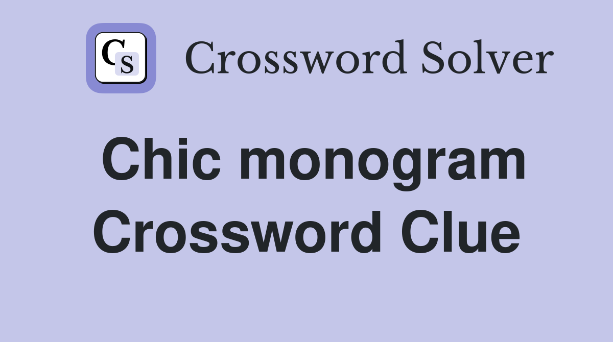 Chic monogram Crossword Clue