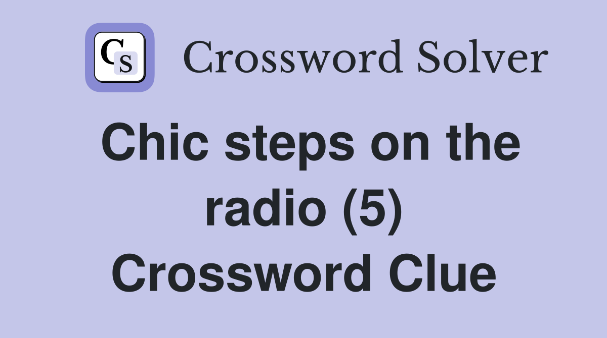 Chic steps on the radio (5) Crossword Clue
