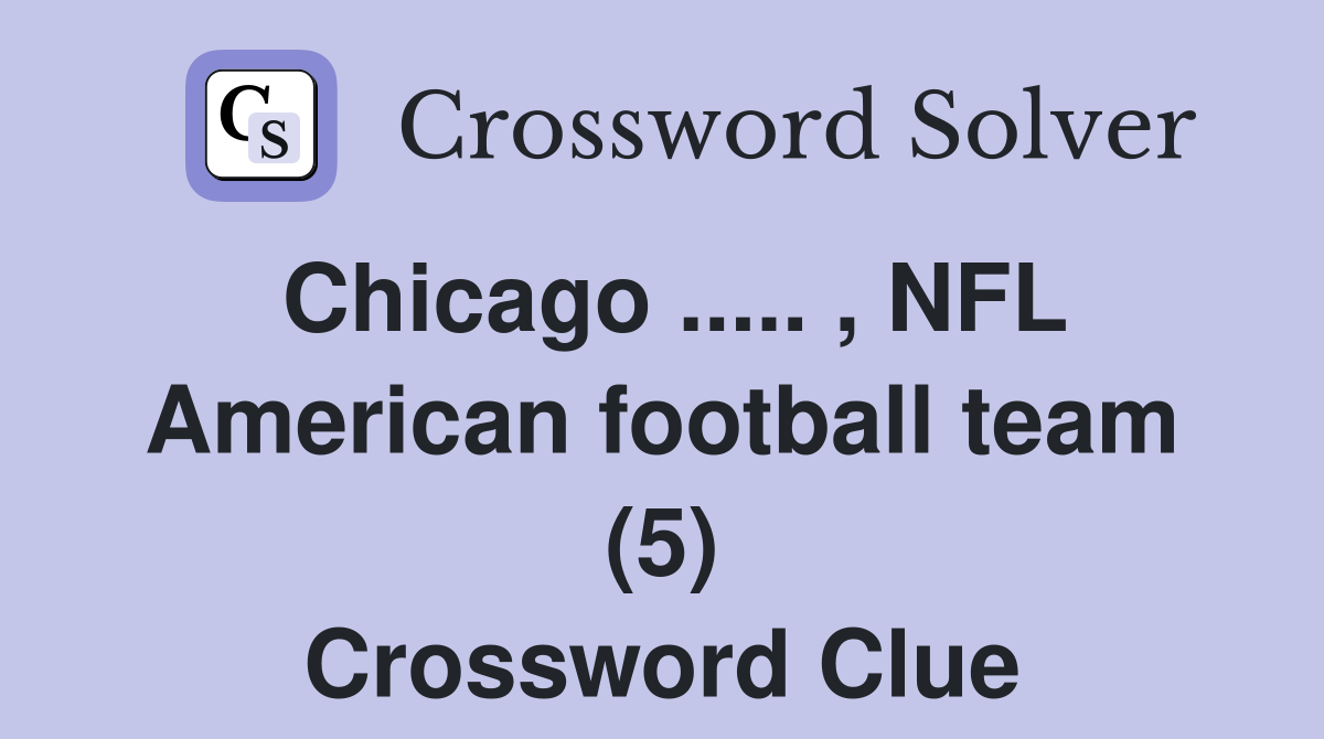Chicago ..... , NFL American football team (5) Crossword Clue
