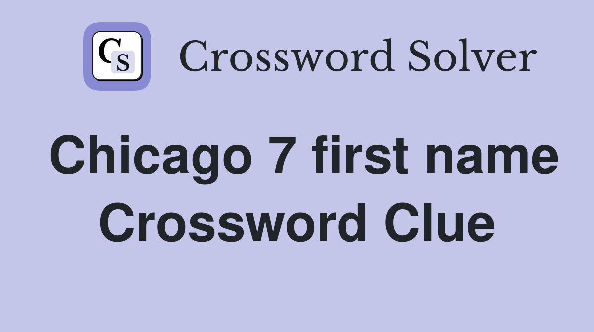 Chicago 7 first name Crossword Clue