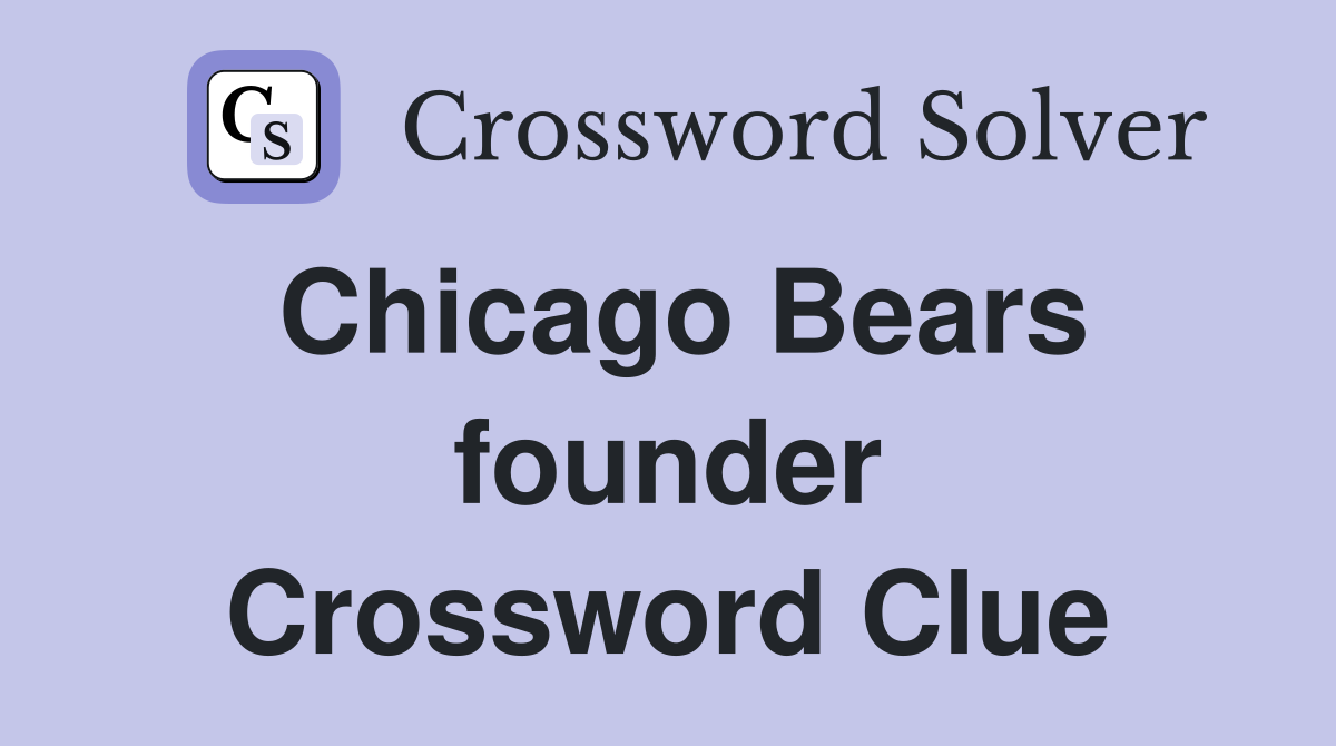 Chicago Bears founder Crossword Clue