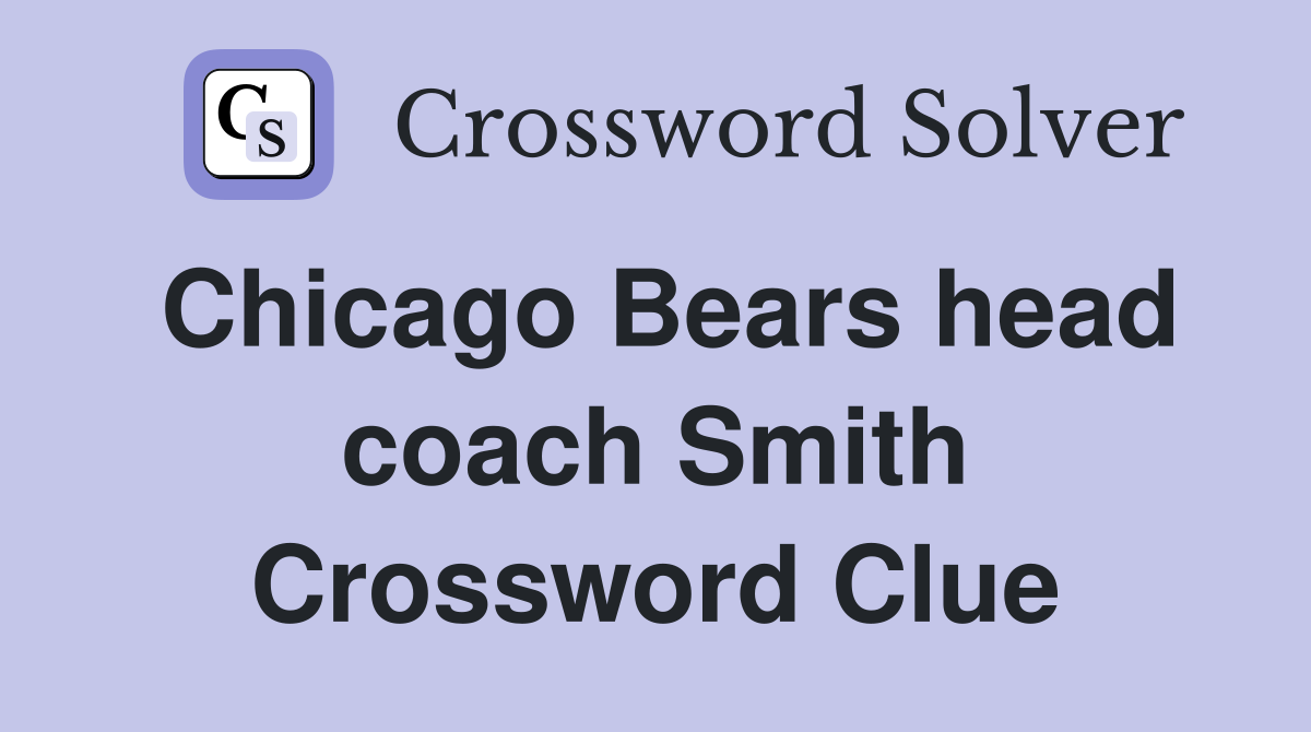 Chicago Bears head coach Smith Crossword Clue