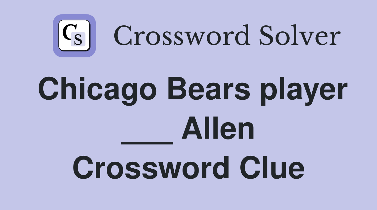 Chicago Bears player ___ Allen Crossword Clue