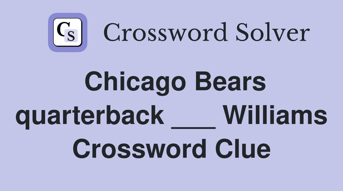 Chicago Bears quarterback ___ Williams Crossword Clue
