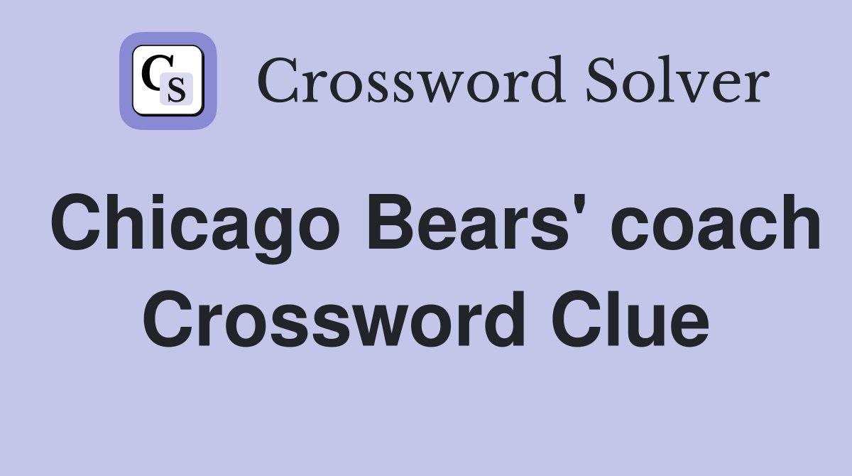 Chicago Bears' coach Crossword Clue
