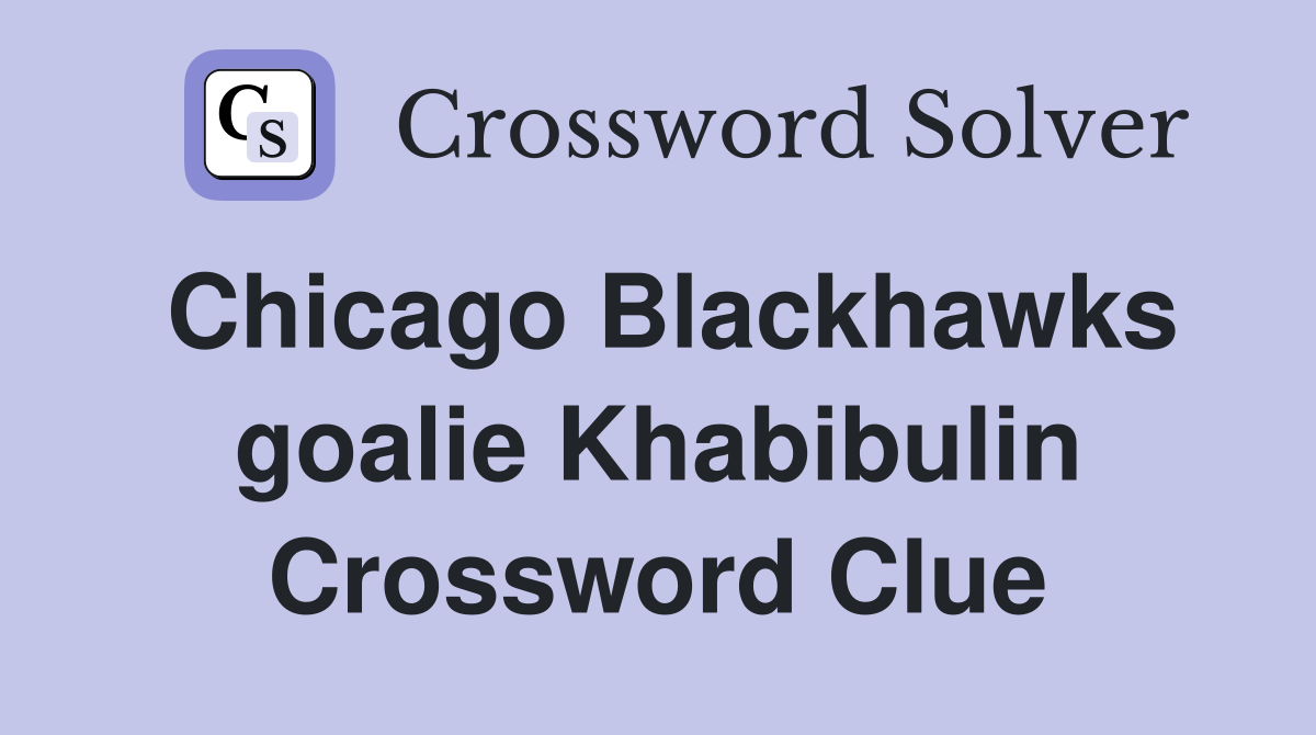 Chicago Blackhawks goalie Khabibulin Crossword Clue