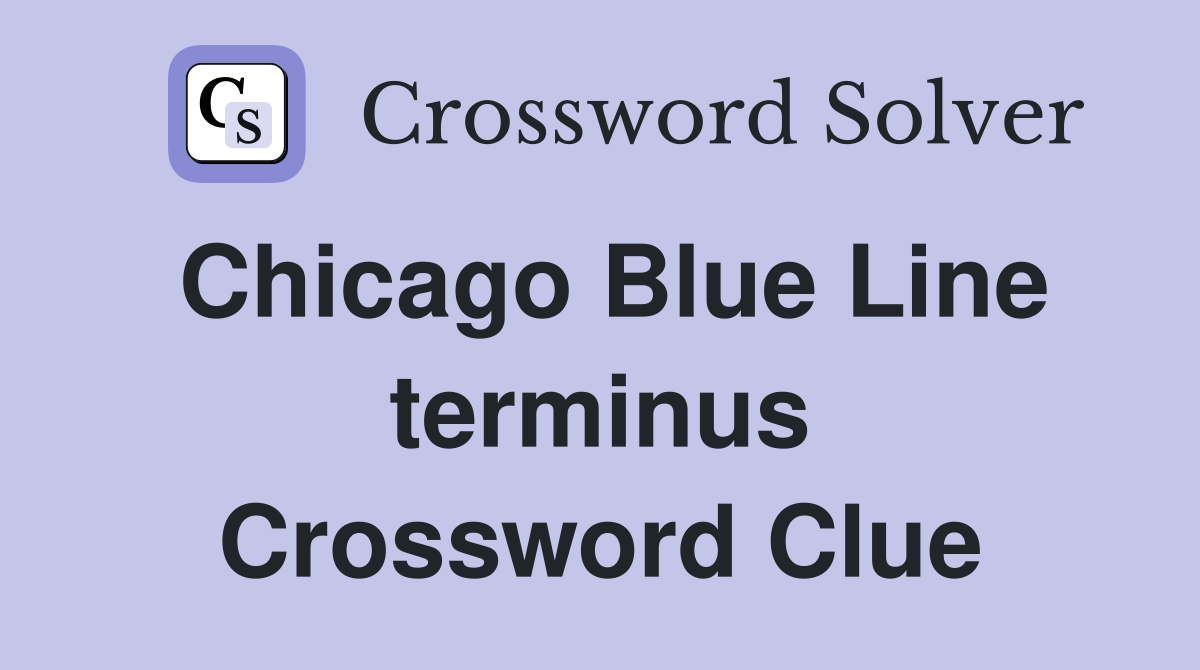 Chicago Blue Line terminus Crossword Clue