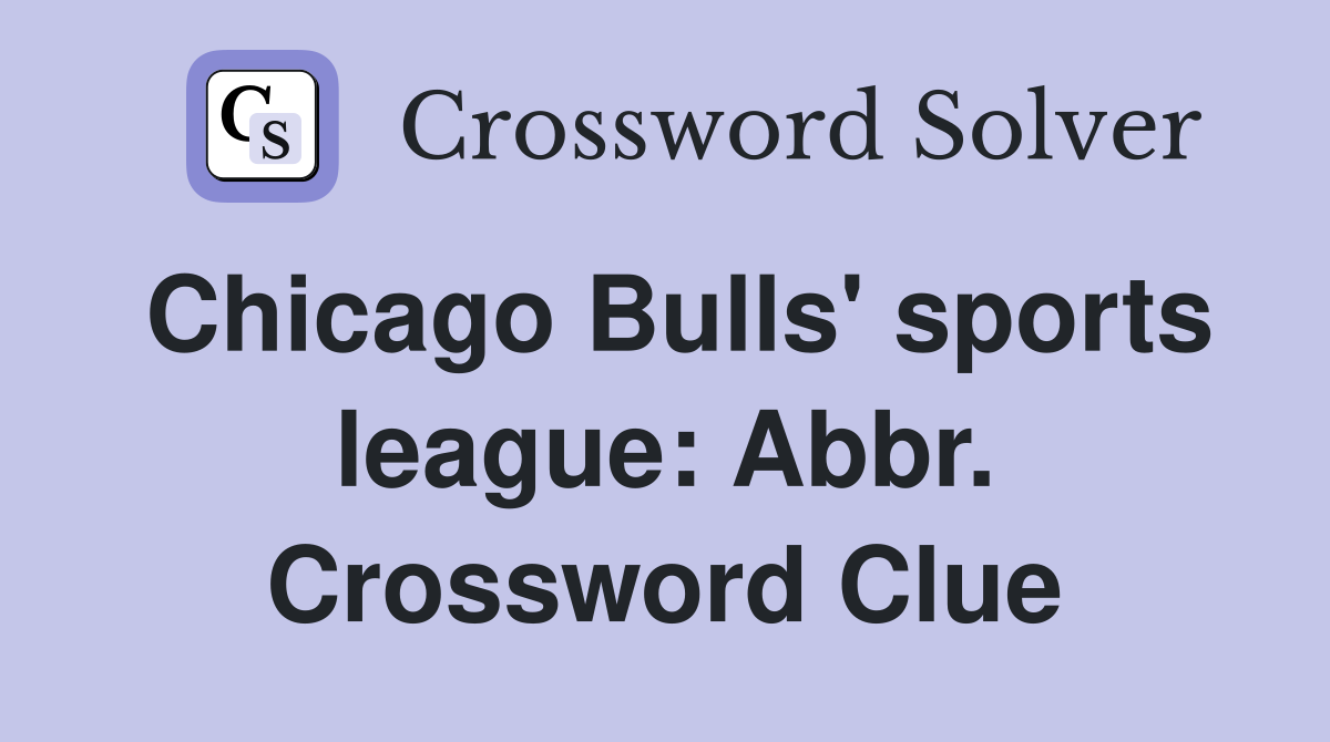 Chicago Bulls' sports league: Abbr. Crossword Clue