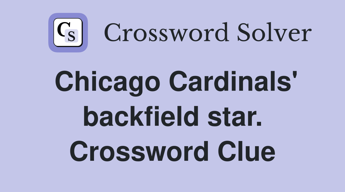 Chicago Cardinals' backfield star. Crossword Clue
