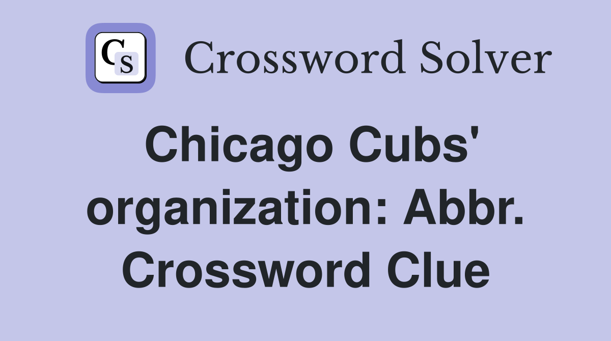 Chicago Cubs' organization: Abbr. Crossword Clue
