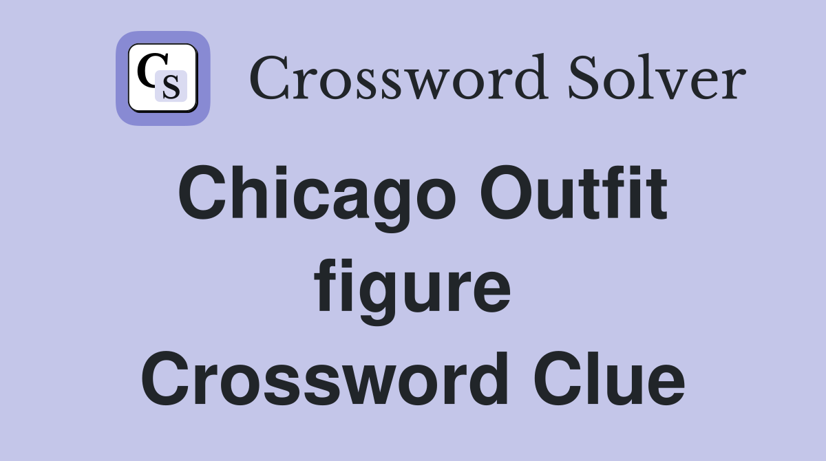 Chicago Outfit figure Crossword Clue