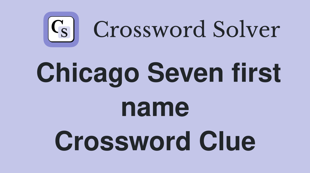 Chicago Seven first name Crossword Clue