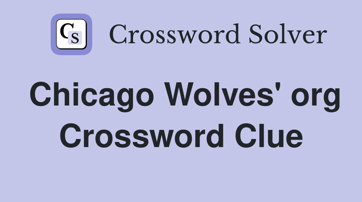 Chicago Wolves' org Crossword Clue