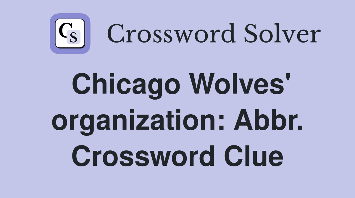 Chicago Wolves' organization: Abbr. Crossword Clue