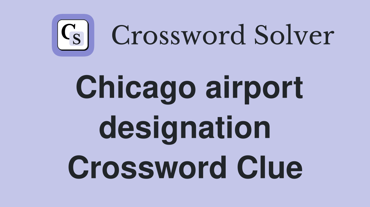 Chicago airport designation Crossword Clue
