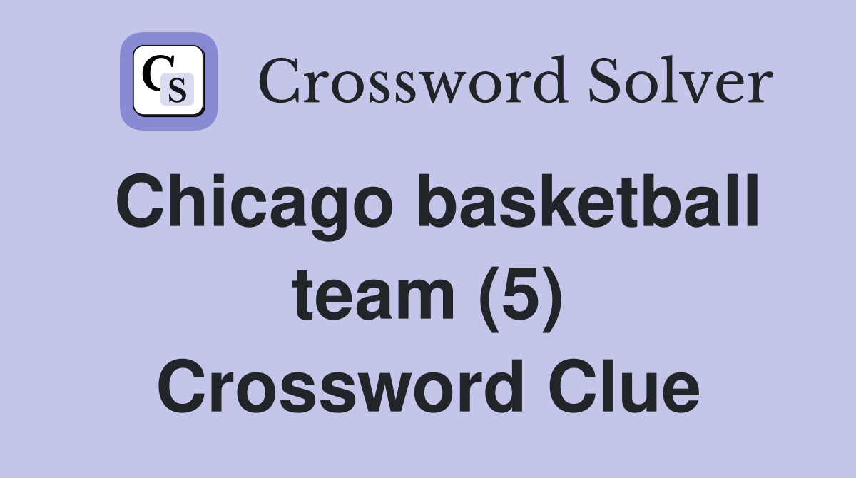 Chicago basketball team (5) Crossword Clue