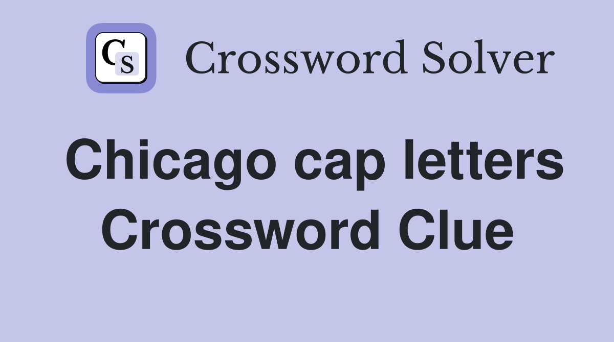 Chicago cap letters Crossword Clue