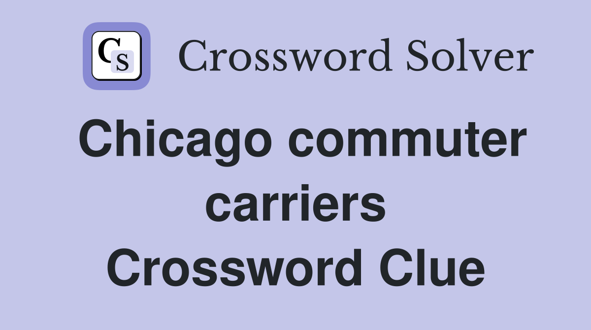 Chicago commuter carriers Crossword Clue