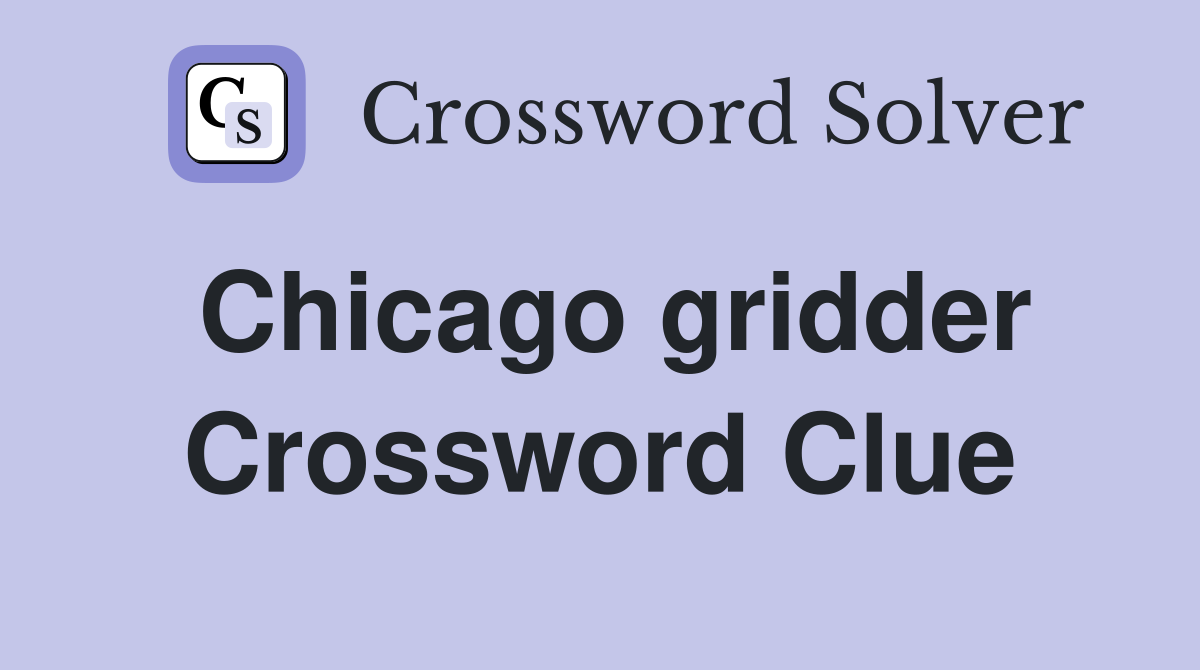 Chicago gridder Crossword Clue