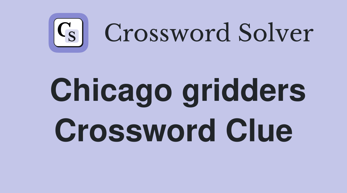 Chicago gridders Crossword Clue