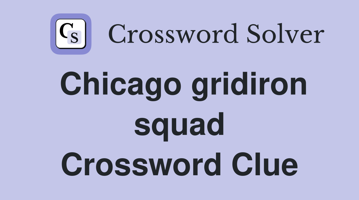 Chicago gridiron squad Crossword Clue