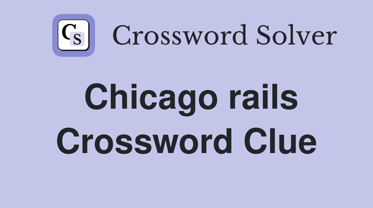 Chicago rails Crossword Clue