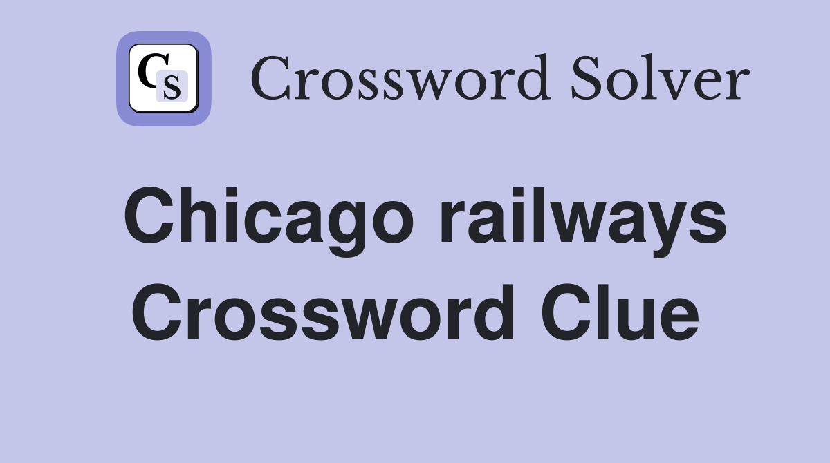 Chicago railways Crossword Clue