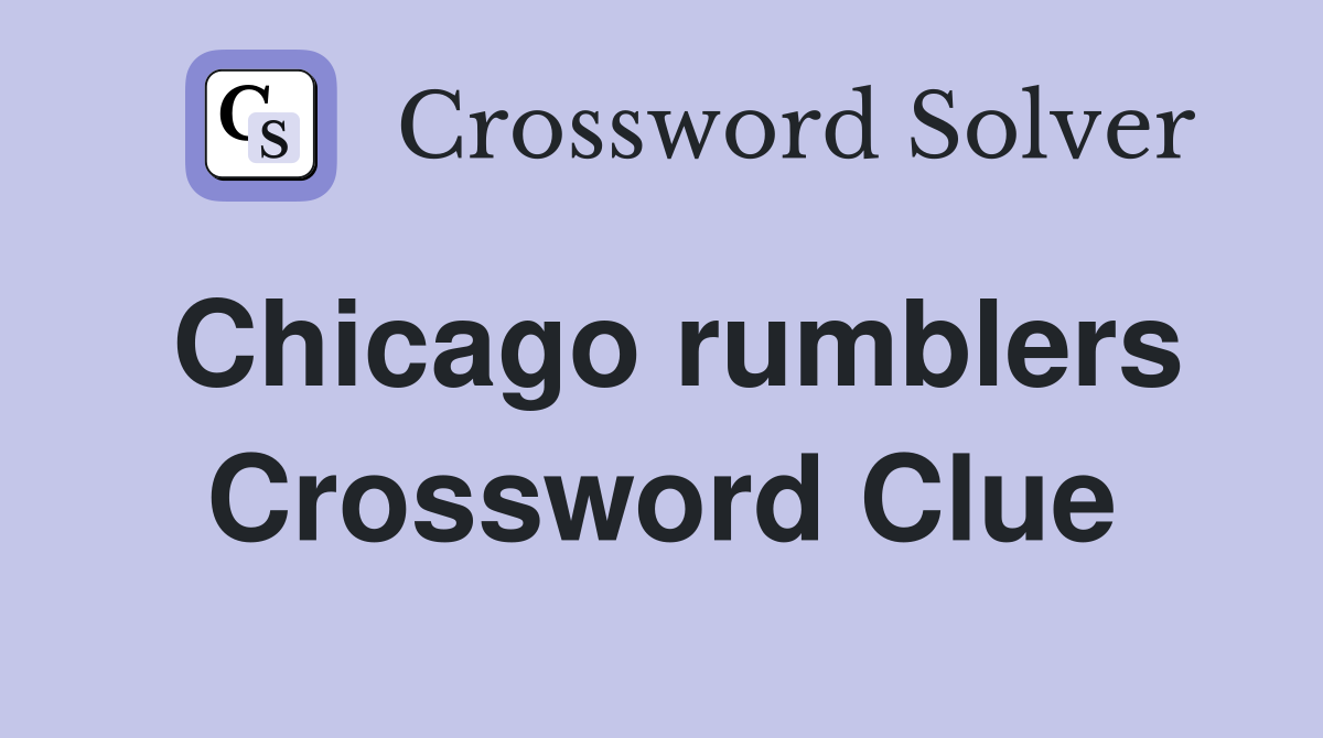 Chicago rumblers Crossword Clue