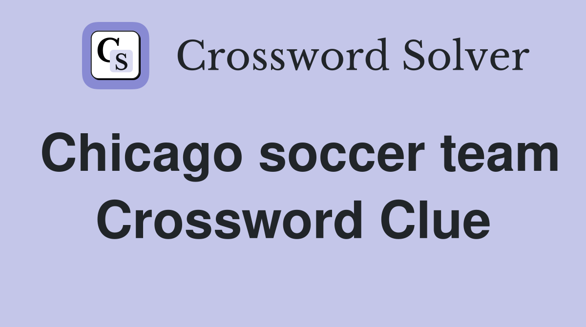 Chicago soccer team Crossword Clue