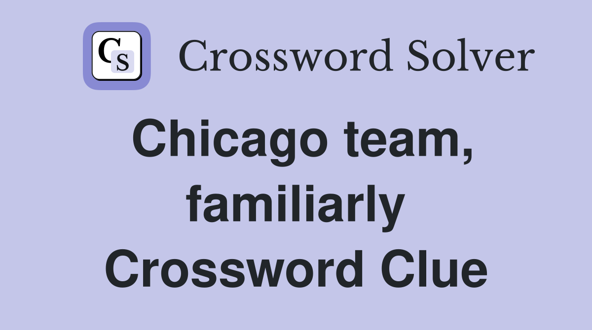 Chicago team, familiarly Crossword Clue