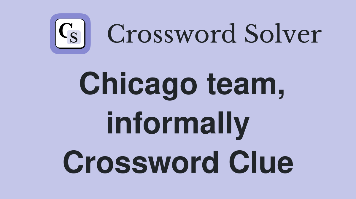 Chicago team, informally Crossword Clue