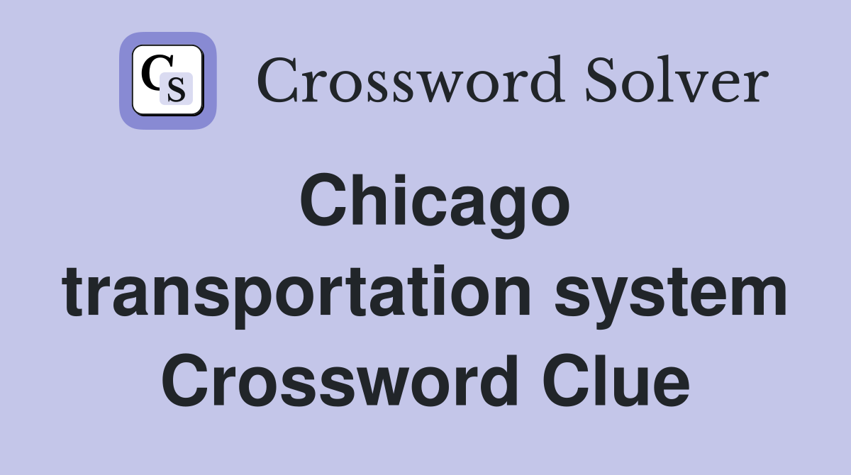 Chicago transportation system Crossword Clue