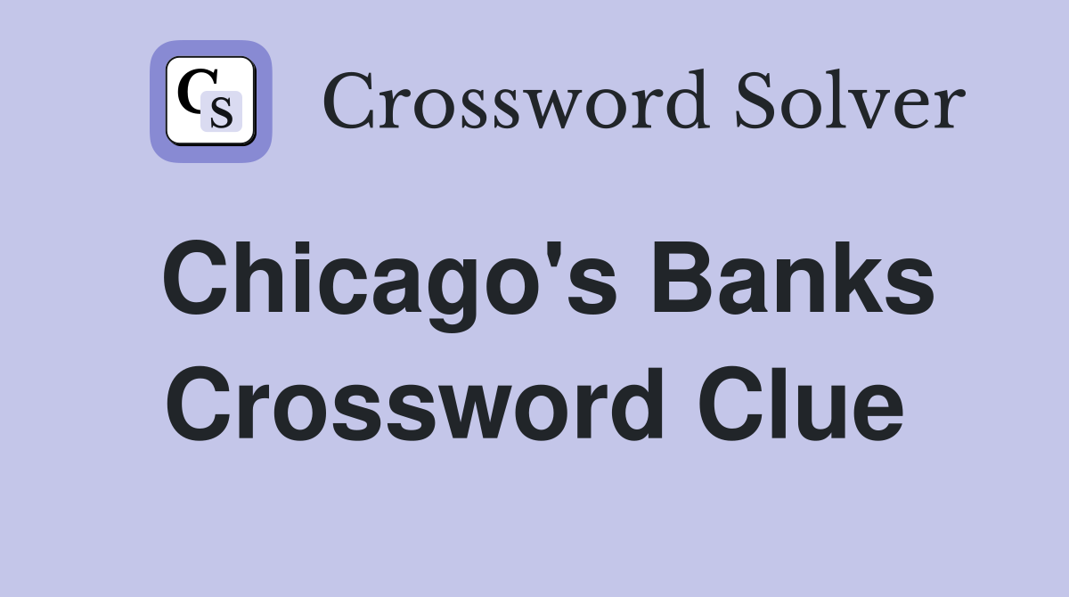 Chicago's Banks Crossword Clue