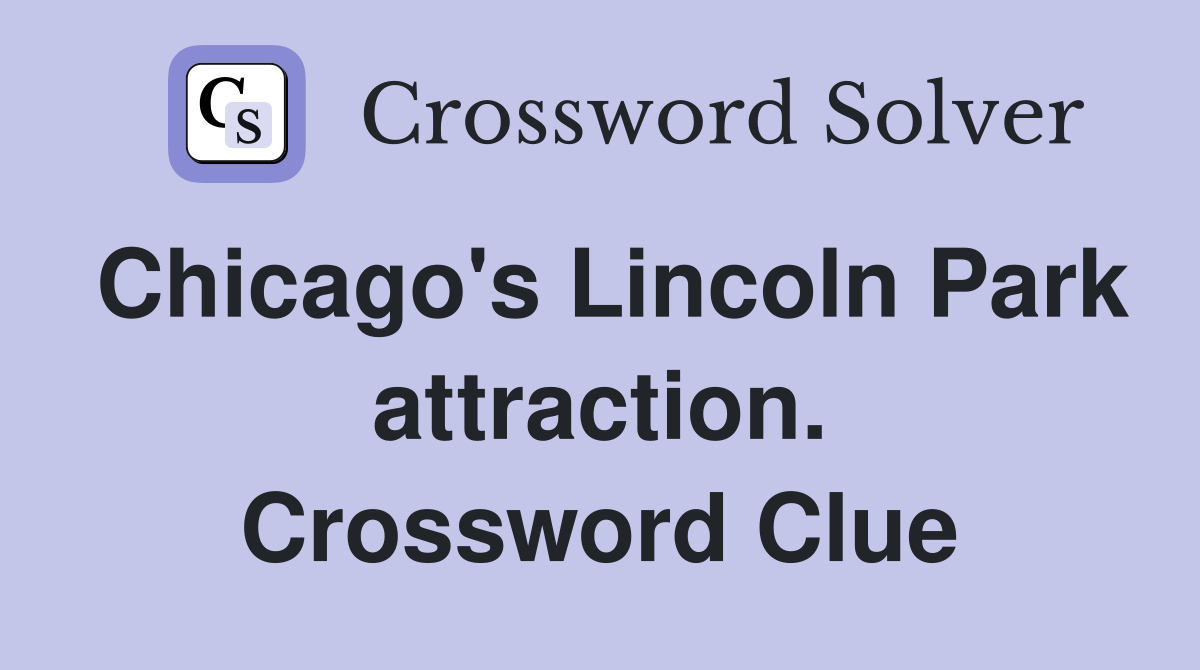 Chicago's Lincoln Park attraction. Crossword Clue