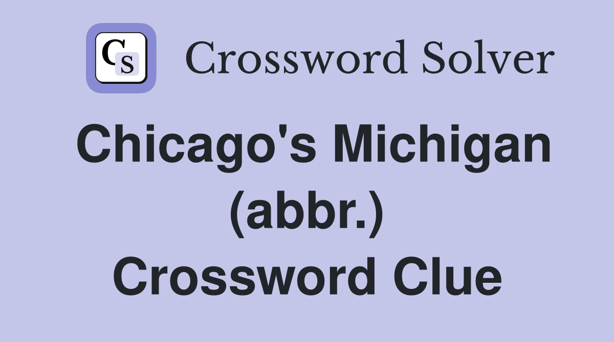Chicago's Michigan (abbr.) Crossword Clue