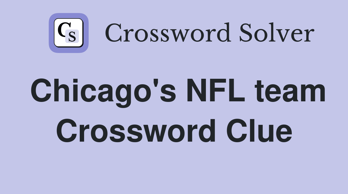 Chicago's NFL team Crossword Clue